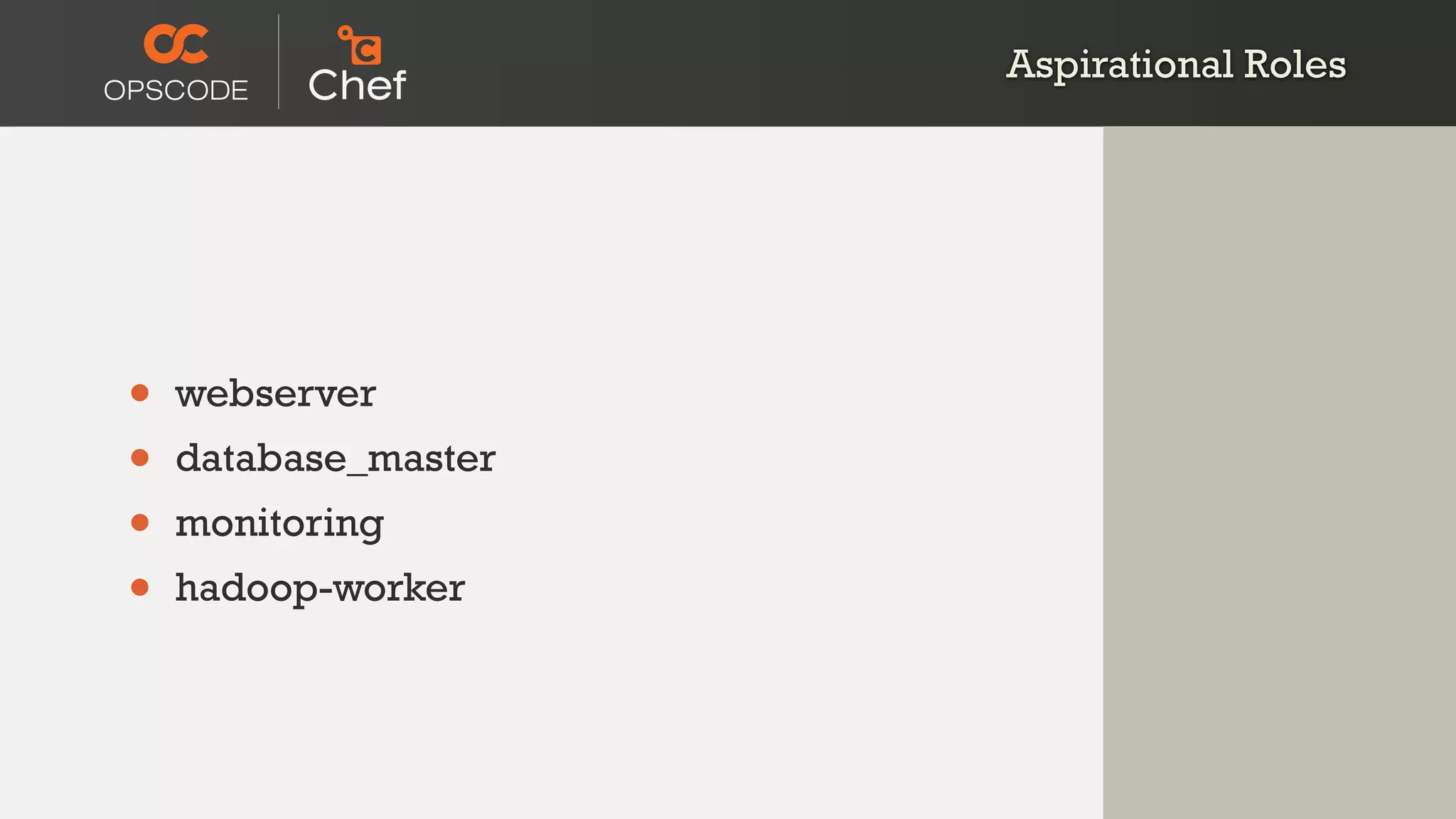 Aspirational Roles
• webserver
• database_master
• monitoring
• hadoop-worker
 