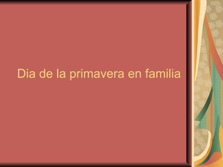 Dia de la primavera en familia 