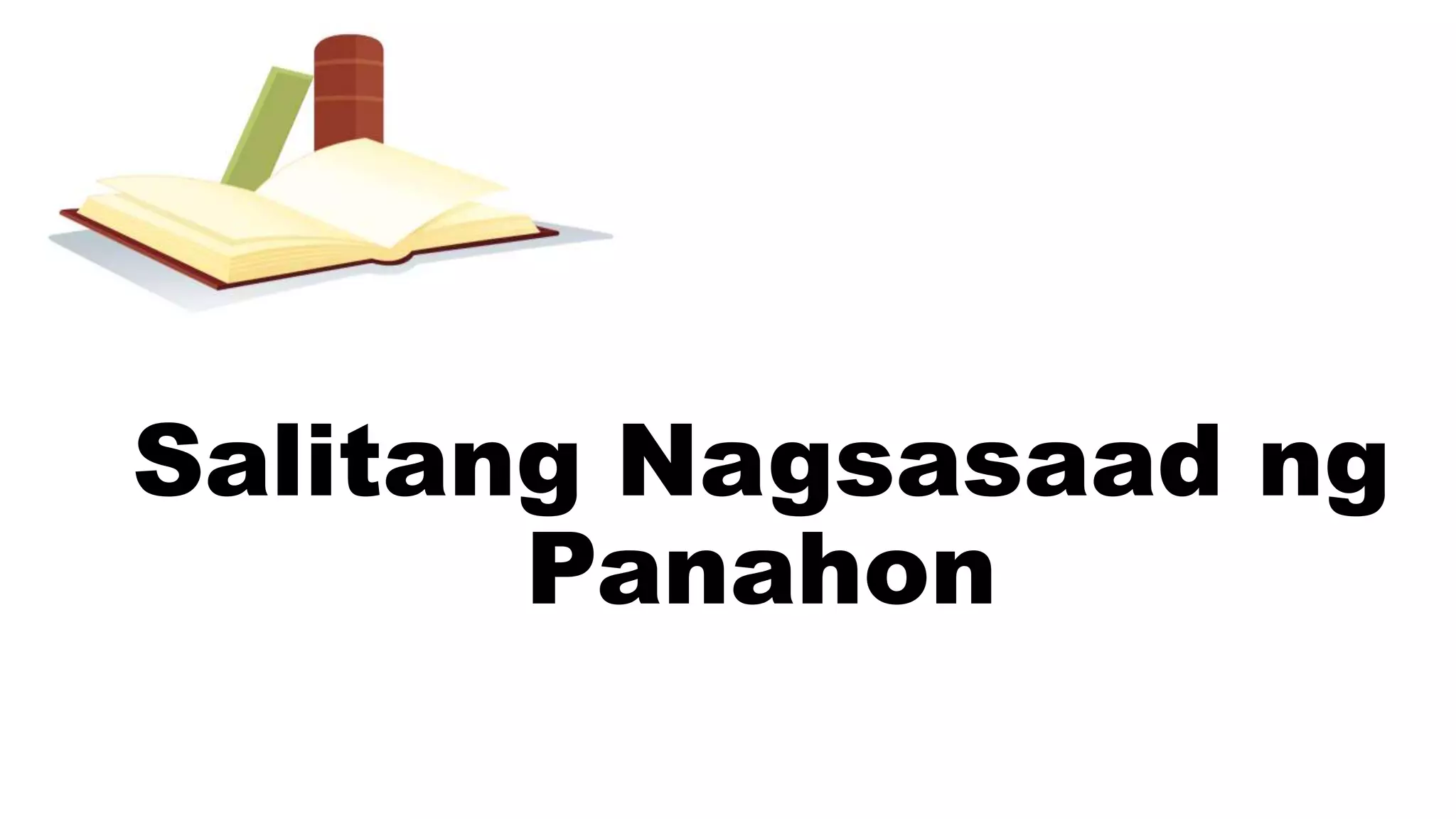 Salitang Nagsasaad ng
Panahon