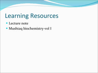 Learning Resources Lecture note Mushtaq biochemistry-vol I 