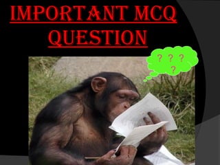 Important mCQ
QuestIon
? ? ?
?
 