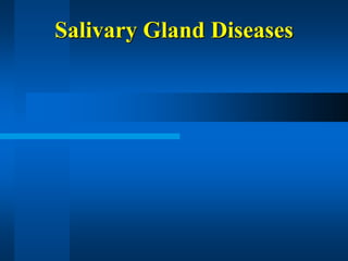 Salivary Gland Diseases
 
