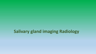 Salivary gland imaging Radiology
 