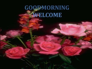 GOODMORNING
  WELCOME
 