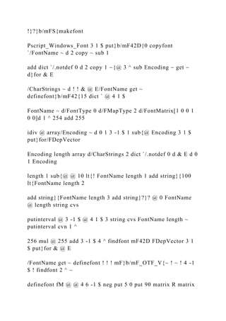 !}?}b/mFS{makefont
Pscript_Windows_Font 3 1 $ put}b/mF42D{0 copyfont
`/FontName ~ d 2 copy ~ sub 1
add dict `/.notdef 0 d 2 copy 1 ~{@ 3 ^ sub Encoding ~ get ~
d}for & E
/CharStrings ~ d ! ! & @ E/FontName get ~
definefont}b/mF42{15 dict ` @ 4 1 $
FontName ~ d/FontType 0 d/FMapType 2 d/FontMatrix[1 0 0 1
0 0]d 1 ^ 254 add 255
idiv @ array/Encoding ~ d 0 1 3 -1 $ 1 sub{@ Encoding 3 1 $
put}for/FDepVector
Encoding length array d/CharStrings 2 dict `/.notdef 0 d & E d 0
1 Encoding
length 1 sub{@ @ 10 lt{! FontName length 1 add string}{100
lt{FontName length 2
add string}{FontName length 3 add string}?}? @ 0 FontName
@ length string cvs
putinterval @ 3 -1 $ @ 4 1 $ 3 string cvs FontName length ~
putinterval cvn 1 ^
256 mul @ 255 add 3 -1 $ 4 ^ findfont mF42D FDepVector 3 1
$ put}for & @ E
/FontName get ~ definefont ! ! ! mF}b/mF_OTF_V{~ ! ~ ! 4 -1
$ ! findfont 2 ^ ~
definefont fM @ @ 4 6 -1 $ neg put 5 0 put 90 matrix R matrix
 