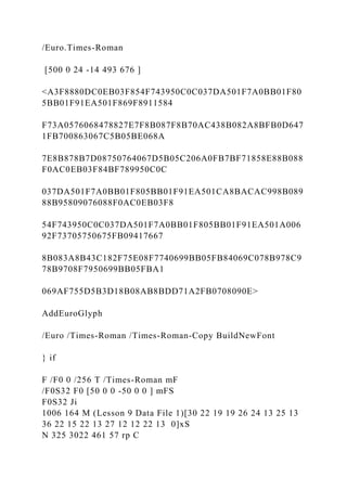 /Euro.Times-Roman
[500 0 24 -14 493 676 ]
<A3F8880DC0EB03F854F743950C0C037DA501F7A0BB01F80
5BB01F91EA501F869F8911584
F73A0576068478827E7F8B087F8B70AC438B082A8BFB0D647
1FB700863067C5B05BE068A
7E8B878B7D08750764067D5B05C206A0FB7BF71858E88B088
F0AC0EB03F84BF789950C0C
037DA501F7A0BB01F805BB01F91EA501CA8BACAC998B089
88B95809076088F0AC0EB03F8
54F743950C0C037DA501F7A0BB01F805BB01F91EA501A006
92F73705750675FB09417667
8B083A8B43C182F75E08F7740699BB05FB84069C078B978C9
78B9708F7950699BB05FBA1
069AF755D5B3D18B08AB8BDD71A2FB0708090E>
AddEuroGlyph
/Euro /Times-Roman /Times-Roman-Copy BuildNewFont
} if
F /F0 0 /256 T /Times-Roman mF
/F0S32 F0 [50 0 0 -50 0 0 ] mFS
F0S32 Ji
1006 164 M (Lesson 9 Data File 1)[30 22 19 19 26 24 13 25 13
36 22 15 22 13 27 12 12 22 13 0]xS
N 325 3022 461 57 rp C
 