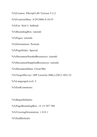 %%Creator: PScript5.dll Version 5.2.2
%%CreationDate: 6/29/2006 8:10:53
%%For: Neil J. Salkind
%%BoundingBox: (atend)
%%Pages: (atend)
%%Orientation: Portrait
%%PageOrder: Special
%%DocumentNeededResources: (atend)
%%DocumentSuppliedResources: (atend)
%%DocumentData: Clean7Bit
%%TargetDevice: (HP LaserJet 4ML) (2013.103) 32
%%LanguageLevel: 2
%%EndComments
%%BeginDefaults
%%PageBoundingBox: 15 13 597 780
%%ViewingOrientation: 1 0 0 1
%%EndDefaults
 