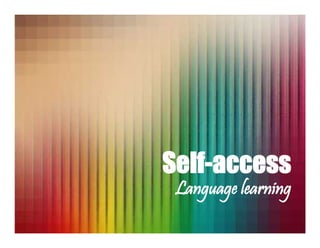 Self-Access Language Learning