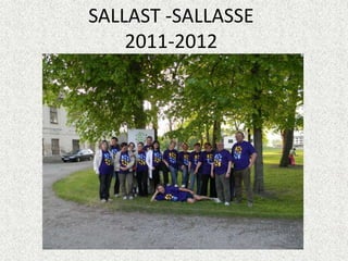 SALLAST -SALLASSE
    2011-2012
 