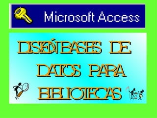 DISEÑO BASES DE DATOS PARA BIBLIOTECAS 