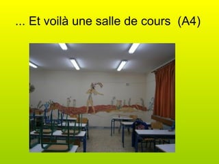 ... Et voilà une salle de cours  (A4) 
 