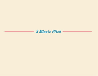 3 Minute Pitch
 