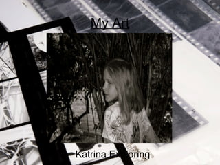 My Art Katrina Exploring 