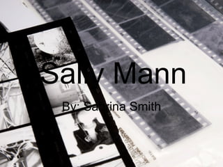 Sally Mann By: Sabrina Smith 