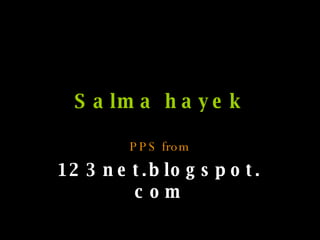 Salma hayek PPS from 123net.blogspot.com 