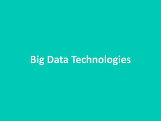 Big Data Technologies
 