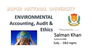 Salman Khan
B.pharma+MBA
Subj. - E&D mgmt.
 