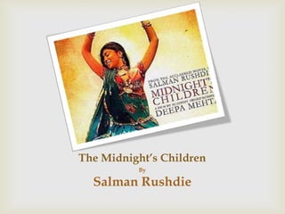 The Midnight’s Children
By
Salman Rushdie
 