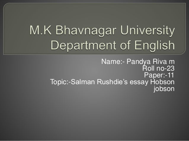 Teaching Essay Writing High School Salman Rushdies Hobson Jobson Name Pandya Riva M Roll No Paper Topic College Vs High School Essay Compare And Contrast also Business Essay Topics Salman Rushdies Hobson Jobson English Language Essays