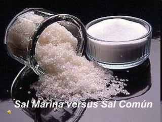 Sal Marina versus Sal Común
 