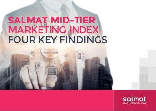 SALMAT MID-TIER
MARKETING INDEX
FOUR KEY FINDINGS
 