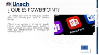 ¿ QUE ES POWERPOINT?
1.Un editor, que sirve no sólo para escribir
texto sino también para darle el formato
desead
2.Tiene la un formato en el cual se puede
insertar tanto fotografías como audios e
incluso archivos de vídeo. Elementos todos
estos que complementan y refuerzan el
contenido textual.
 