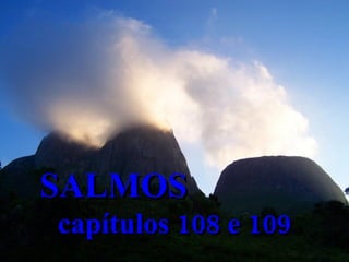 SALMOS  capítulos 108 e 109 