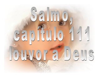 Salmo, capítulo 111 louvor a Deus 