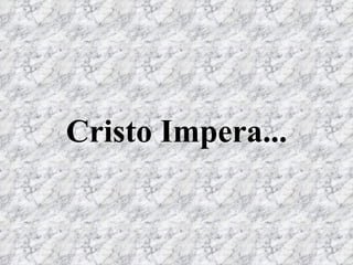 Cristo Impera... 