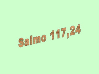 Salmo 117,24 
