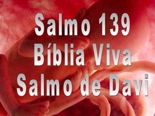 Salmo 139 Bíblia Viva Salmo de Davi 