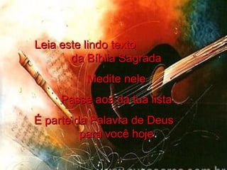 Leia este lindo texto  da Bíblia Sagrada Medite nele Passe aos da tua lista É parte da Palavra de Deus  para você hoje 