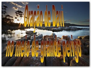 Oração de Davi no meio de grande perigo 