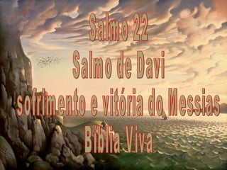 Salmo 22 Salmo de Davi sofrimento e vitória do Messias Bíblia Viva 