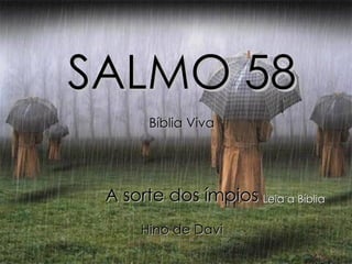 SALMO 58 Bíblia Viva A sorte dos ímpios Hino de Davi Leia a Bíblia 