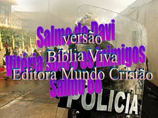Salmo de Davi Vitória sobre os inimigos Salmo 68 versão Bíblia Viva Editora Mundo Cristão 