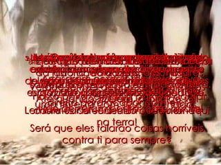 2-  Lembra-te de que somos o teu povo escolhido, o povo que Tu compraste há muito tempo e libertaste da escravidão para ser tua propriedade. Lembra-te de Jerusalém, o teu lar aqui na terra! 3-   Anda entre as ruínas da cidade e do templo! Vê que terrível destruição os inimigos fizeram. 4-   Lá onde o povo se reunia para te adorar, os inimigos deram seus gritos de guerra e colocaram os seus deuses para comemorar a vitória. 5e6-   Quando entraram no templo e destruíram o forro das paredes, as placas de madeira trabalhada, eles eram como lenhadores derrubando uma floresta com seus machados. 7-   Incendiaram o templo; Arrasaram completamente a tua casa; Não deixaram pedra sobre pedra! 8-   Eles decidiram acabar de vez com a adoração a Deus, e por isso destruíram todos os lugares onde nosso povo se reunia para te adorar. 9e10-   Os símbolos de nossa religião, a prova de que somos o teu povo, foram destruídos. Nossos profetas foram mortos, e não existe quem possa nos dizer quando essa nossa miséria vai terminar. Até quando, ó Deus, o inimigo vai continuar ofendendo o teu nome? Será que eles falarão coisas horríveis contra ti para sempre? 11-   Por que demoras tanto a entrar em ação? Por que não estendes a tua mão direita para acabar com eles? 12-   Deus, o meu Rei, desde o começo da história realiza grandes milagres, salvando o seu povo em toda a terra. 
