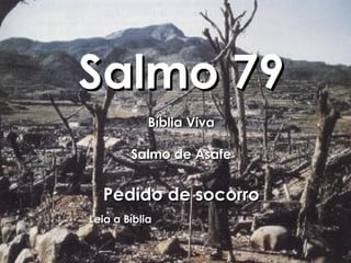Salmo 79 Bíblia Viva Salmo de Asafe Pedido de socorro Leia a Bíblia 