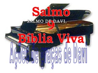 Salmo 9 Bíblia Viva Ações de graças de Davi SALMO DE DAVI,  