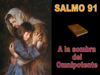 SALMO 91 A la sombra del Omnipotente 