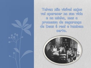 Talvez não visível anjos vai aparecer na sua vida e na minha, mas a promessa de segurança de Deus é real etambem certa.