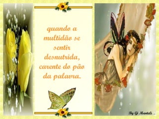 quando a multidão se sentir desnutrida, carente do pão da palavra. 