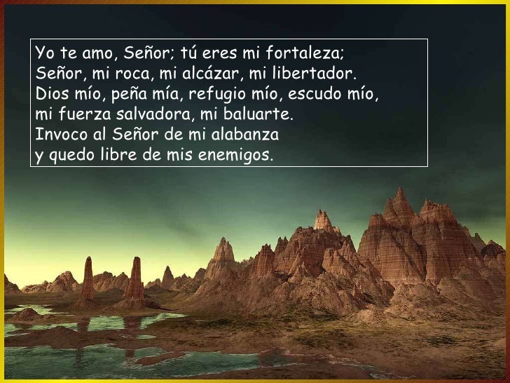 Resultado de imagen para En el peligro invoqué al Señor, y me escuchó V/. Yo te amo, Señor; tú eres mi fortaleza;