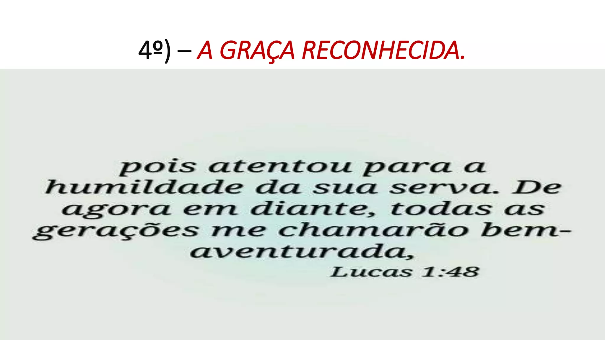4º) – A GRAÇA RECONHECIDA.