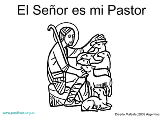 El Señor es mi Pastor www.paulinas.org.ar   Diseño MaGafsp2009 Argentina 