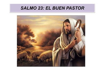 SALMO 23: EL BUEN PASTOR
 