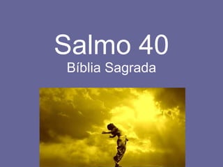Salmo 40 Bíblia Sagrada 