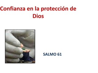 Confianza en la protección de Dios SALMO 61 