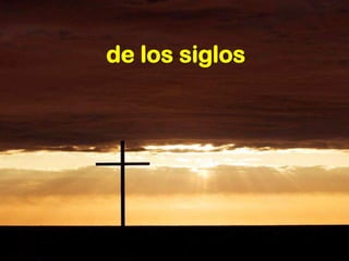 de los siglos
 