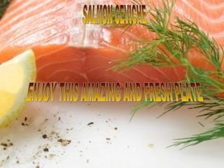Salmon Ceviche SALMON CEVICHE ENJOY THIS AMAZING AND FRESH PLATE 